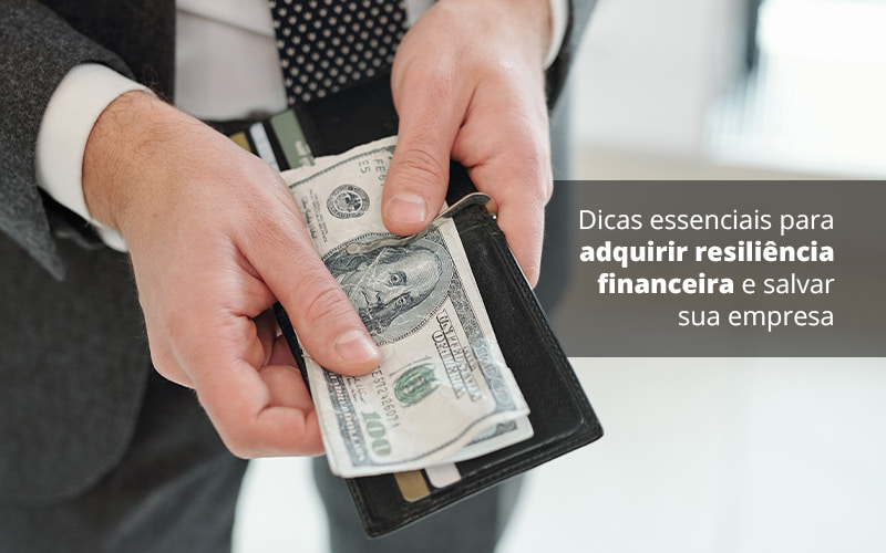 Dicas Essenciais Para Adquirir Resiliencia Financeira E Salvar Sua Empresa Post 1 Organização Contábil Lawini - Contabilidade na Vila Prudente | WNR Consultoria Contábil