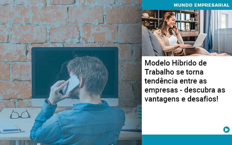 Modelo Hibrido De Trabalho Se Torna Tendencia Entre As Empresas Descubra As Vantagens E Desafios Organização Contábil Lawini - Contabilidade na Vila Prudente | WNR Consultoria Contábil