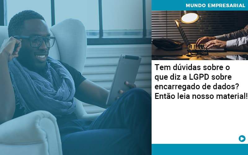 Tem Duvidas Sobre O Que Diz A Lgpd Sobre Encarregado De Dados Entao Leia Nosso Material Organização Contábil Lawini - Contabilidade na Vila Prudente | WNR Consultoria Contábil